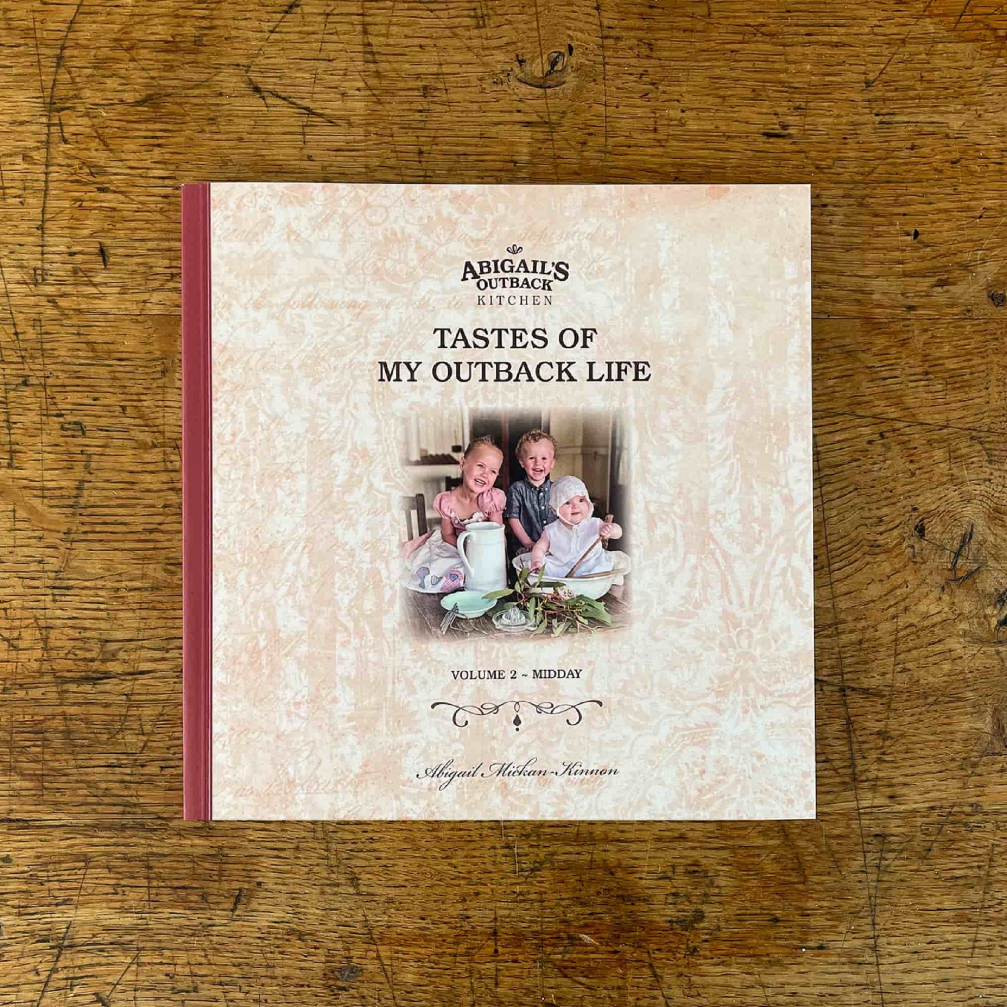 Recipe Book Tastes of my Outback Life Volume Two, 'Midday' by Abigail Mickan nee Kinnon.