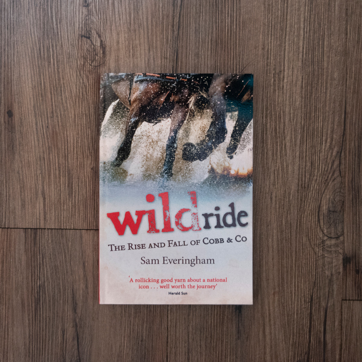 Wild Ride - The Rise and Fall of Cobb and Co. Book by Sam Everingham