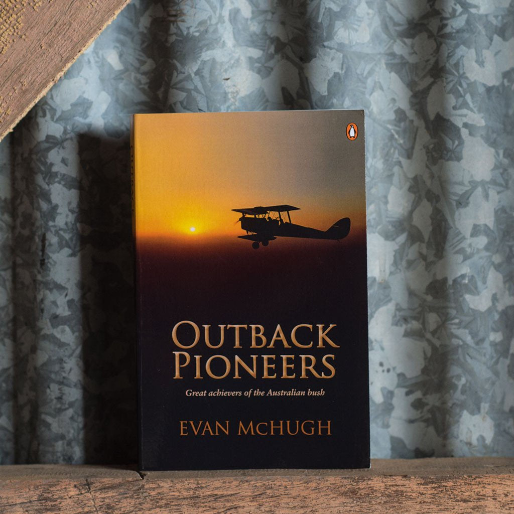 Outback Pioneers book. Great achievers of the Australian bush. By Evan McHugh